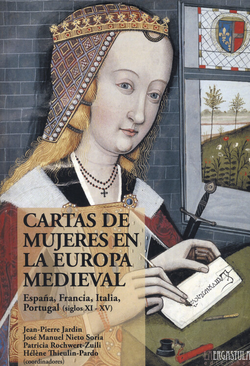 Cartas de mujeres en la Europa medieval : España, Francia, Italia, Portugal (siglos XI-XV)