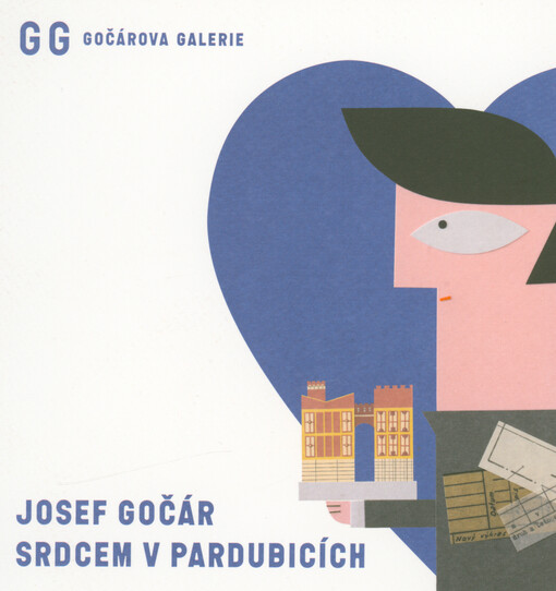 Josef Gočár : srdcem v Pardubicích