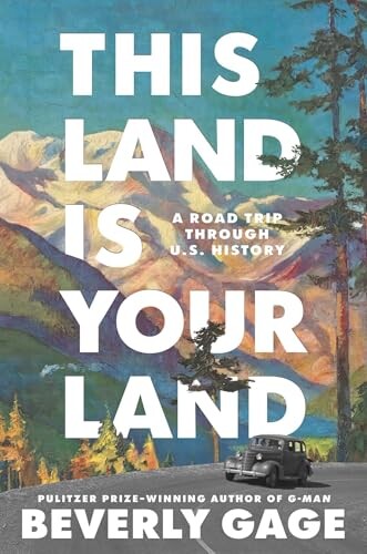 This land is your land : a road trip through U.S. history