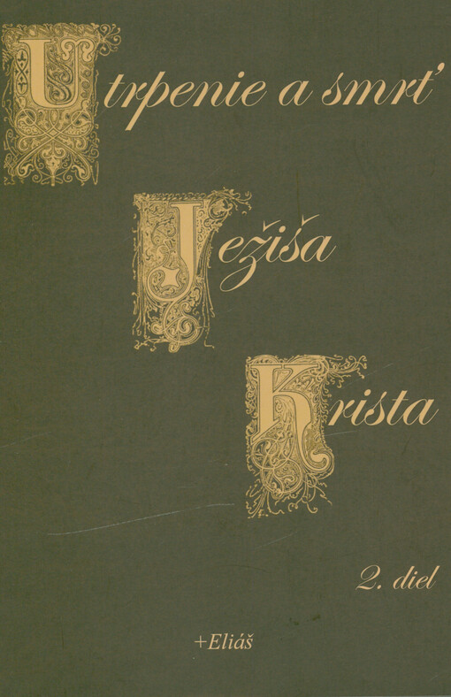 Život Pána Ježiša Krista. II. diel, Utrpenie a smrť Ježiša Krista