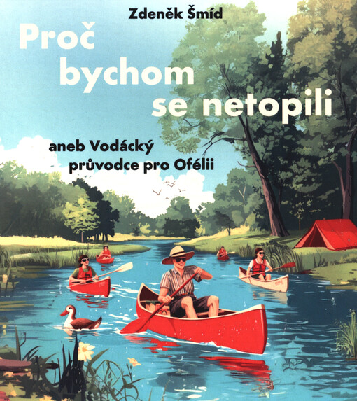 Proč bychom se netopili, aneb, Vodácký průvodce pro Oféli