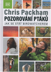 Pozorování ptáků : jak se stát birdwatcherem  (odkaz v elektronickém katalogu)