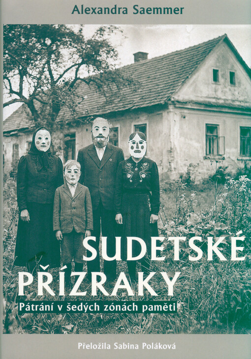 Sudetské přízraky : pátrání v šedých zónách paměti