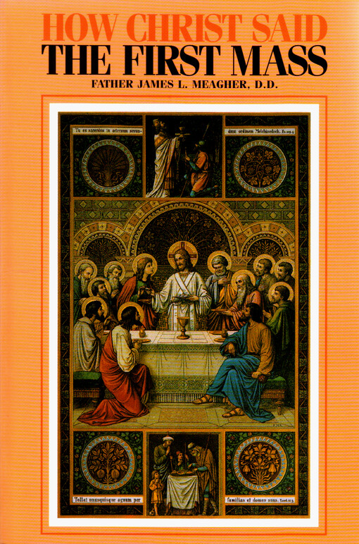 How Christ said the first Mass or The Lord's Last Supper