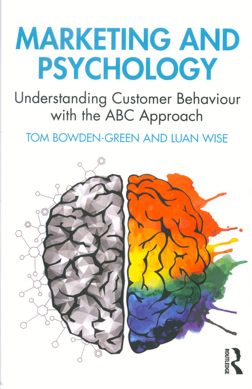 Marketing and psychology : understanding customer behaviour with the ABC approach
