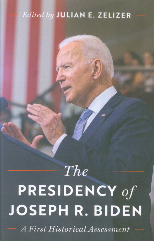 The presidency of Joseph R. Biden : a first historical assessment