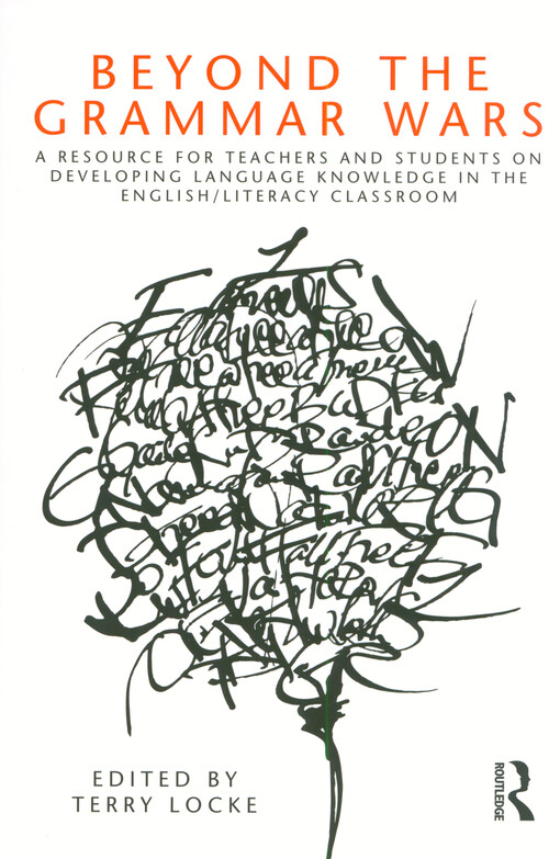 Beyond the grammar wars : a resource for teachers and students on developing language knowledge in the English/literacy classroom