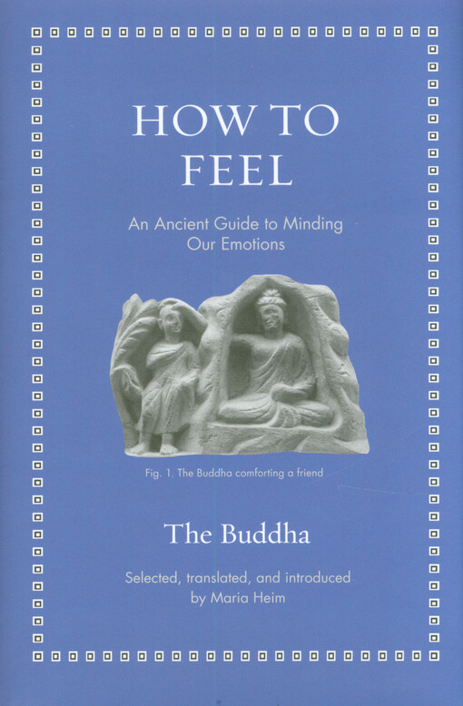 How to feel : an ancient guide to minding our emotions
