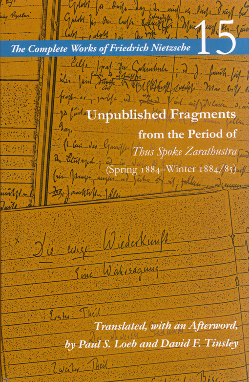 Unpublished fragments from the period of Thus Spoke Zarthustra (spring 1884 - winter 1884/85)