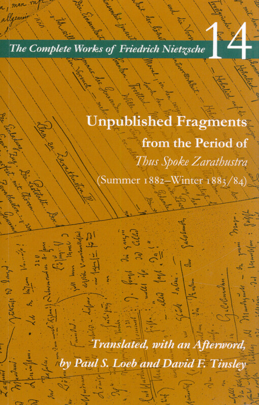 Unpublished fragments from the period of Thus spoke Zarathustra (summer 1882 - winter 1883/84)