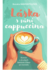 Láska s vůní cappuccina : román o druhých šancích a lásce po rozvodu  (odkaz v elektronickém katalogu)