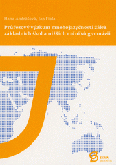 Průřezový výzkum mnohojazyčnosti žáků základních škol a nižších ročníků gymnázií  (odkaz v elektronickém katalogu)