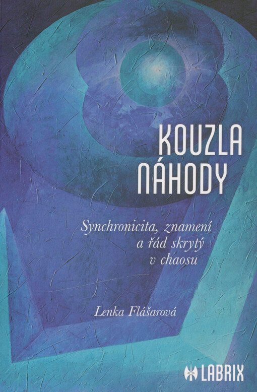 Kouzla náhody : synchronicita, znamení a řád skrytý v chaosu