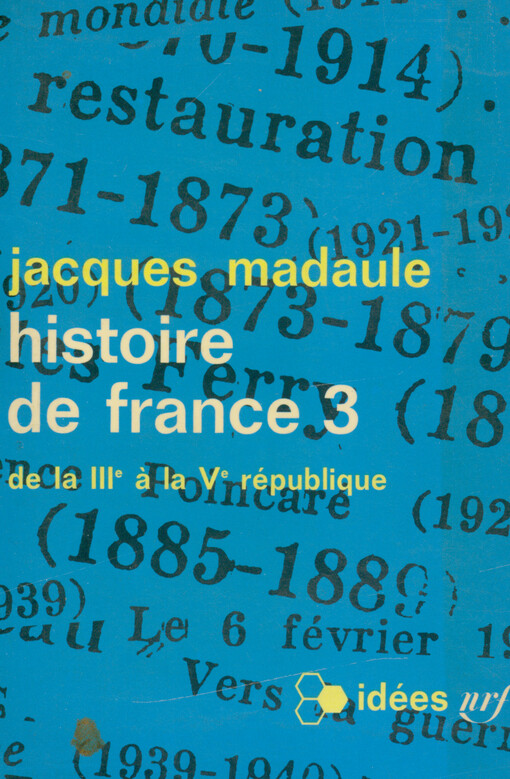 Histoire de France. 3, De la IIIe à la Ve république
