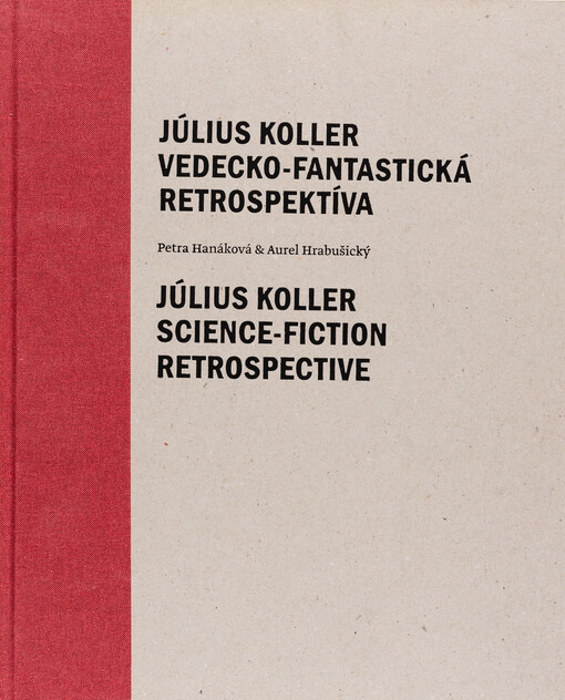 Július Koller : vedecko - fantastická retrospektíva = Július Koller : science - fiction retrospective 