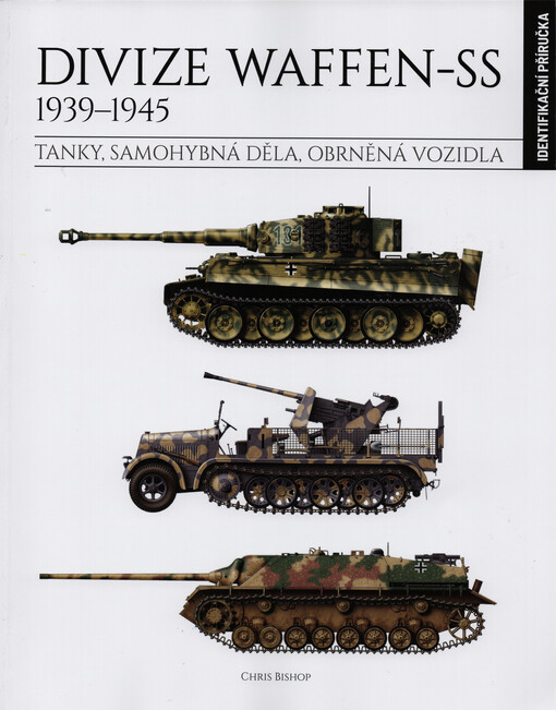 Divize Waffen-SS 1939-1945 : tanky, samohybná děla, obrněná vozidla : identifikační příručka