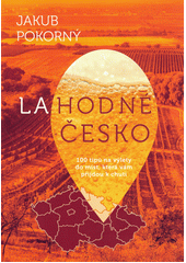 Lahodné Česko : 100 tipů na výlety do míst, která vám přijdou k chuti (odkaz v elektronickém katalogu)