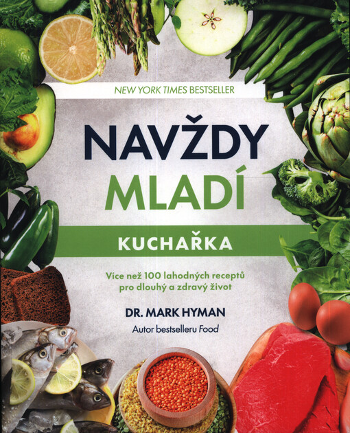 Navždy mladí : kuchařka : více než 100 lahodných receptů pro dlouhý a zdravý život