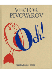 Och! : kresby, básně, próza  (odkaz v elektronickém katalogu)