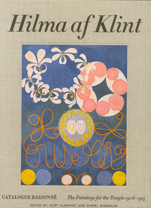 Hilma af Klint : catalogue raisonné. The paintings for the temple 1906-1915