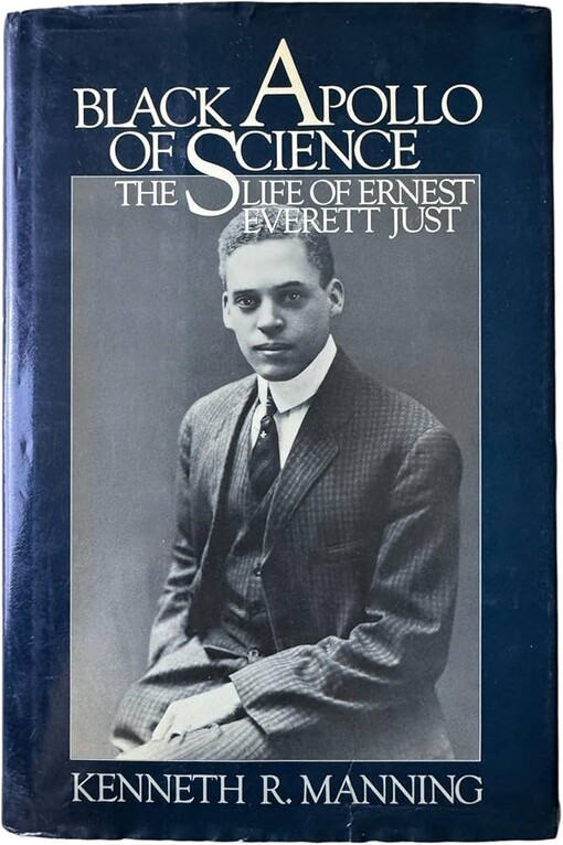 Black apollo of science :the life of Ernest Everett Just