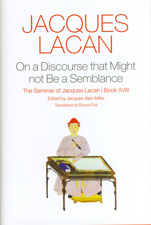 On a discourse that might not be a semblance : the seminar of Jacques Lacan. Book XVIII
