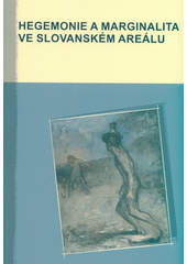 Hegemonie a marginalita ve slovanském areálu  (odkaz v elektronickém katalogu)