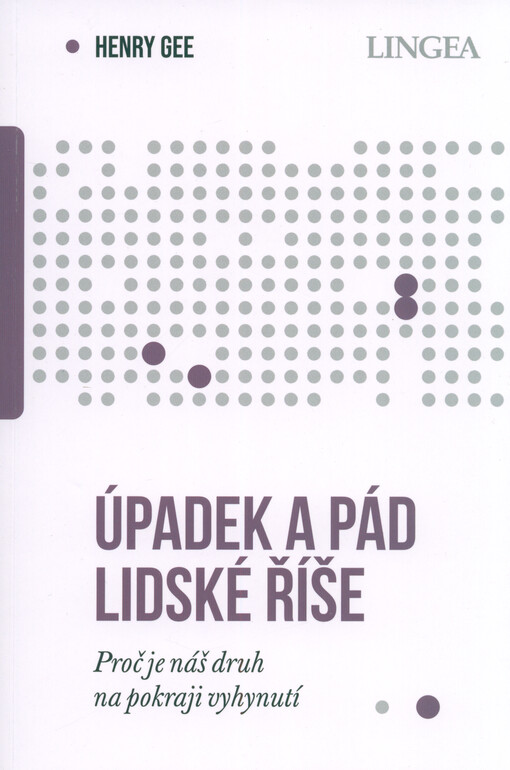Úpadek a pád lidské říše : proč je náš druh na pokraji vyhynutí