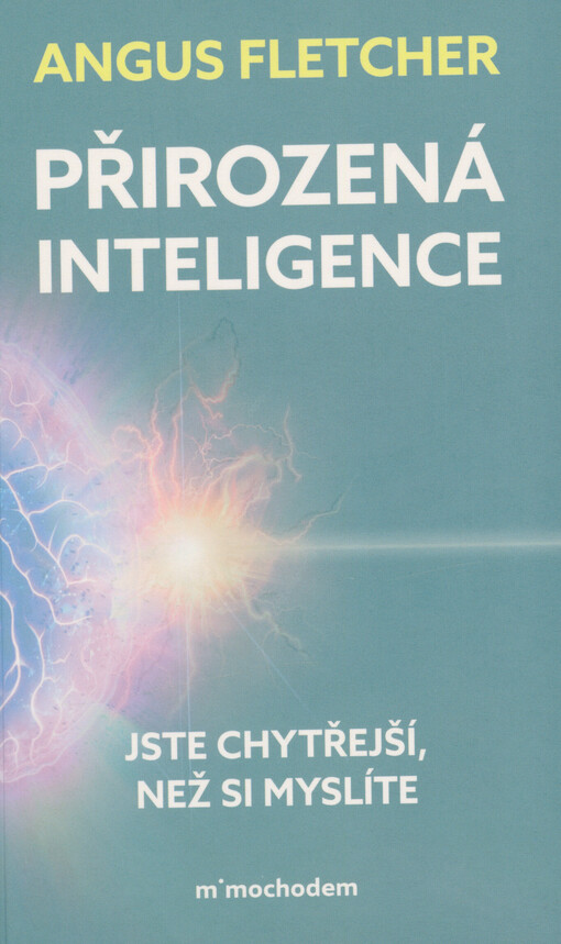 Přirozená inteligence : jste chytřejší, než si myslíte