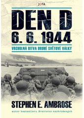 Den D 6.6.1944 : vrcholná bitva druhé světové války  (odkaz v elektronickém katalogu)