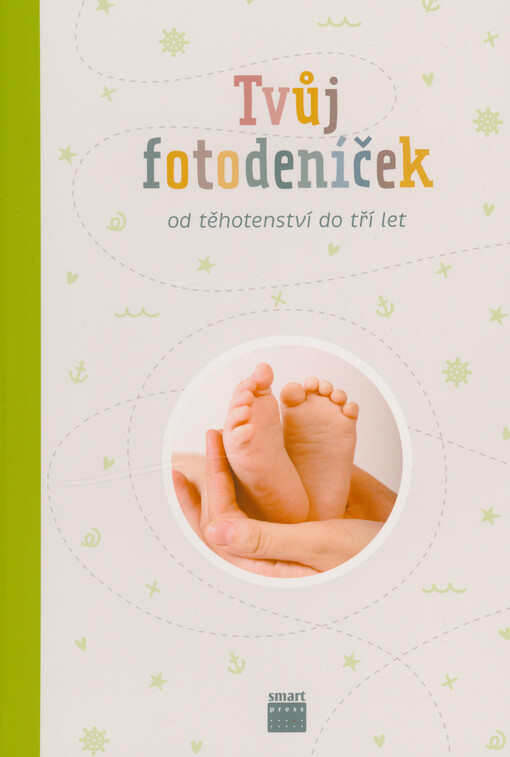 Tvůj fotodeníček : od těhotenství do tří let