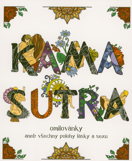 Kama Sutra : omilovánky, aneb, všechny polohy lásky a sexu