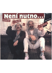 Není nutno : písničky J. Uhlíře & Z. Svěráka (odkaz v elektronickém katalogu)