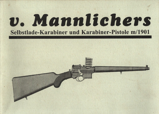 V. Mannlicherova samonabíjecí karabina a karabinová pistole m/1901 = V. Mannlichers Selbstlade-Karabiner und Karabiner-Pistole m/1901