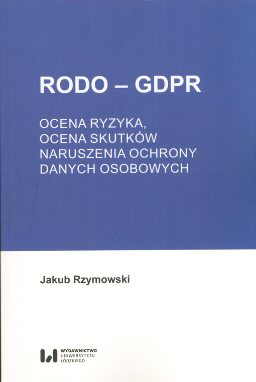 RODO - GDPR. Ocena ryzyka, ocena skutków, naruszenia ochrony danych osobowych