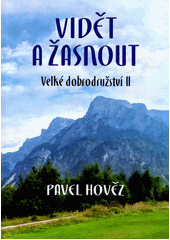 Vidět a žasnout : velké dobrodružství II  (odkaz v elektronickém katalogu)