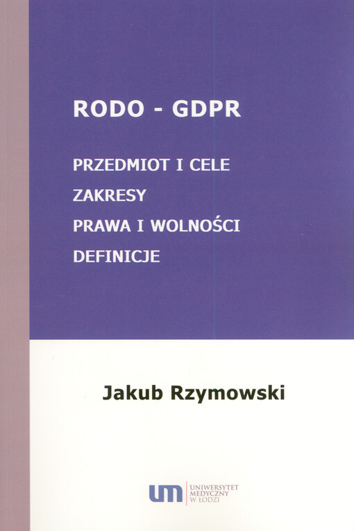 RODO - GDPR. Przedmiot i cele, zakresy, prawa i wolności, definicje