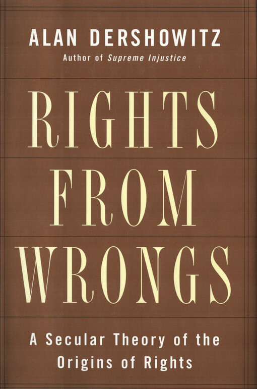 Rights from wrongs : a secular theory of the origins of rights