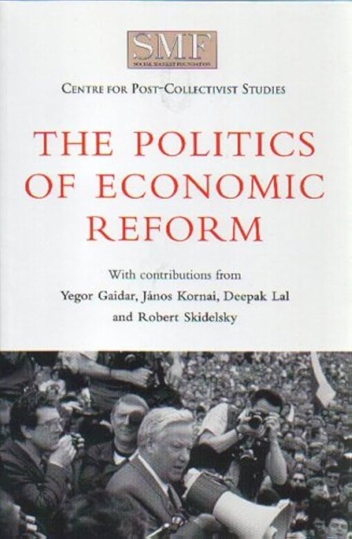 The Politics of Economic Reform (Social Market Foundation paper)