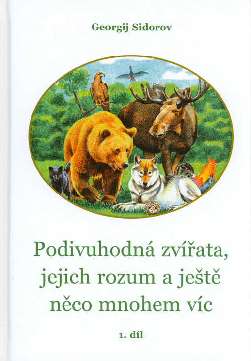 Podivuhodná zvířata, jejich rozum a ještě něco mnohem víc. 1. díl