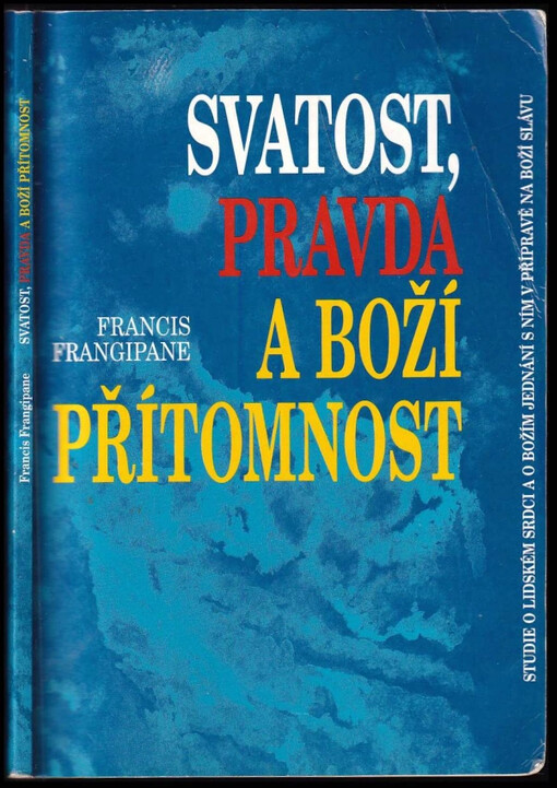 Svatost, pravda a Boží přítomnost : studie o lidském srdci a o Božím jednání s ním v přípravě na Boží slávu