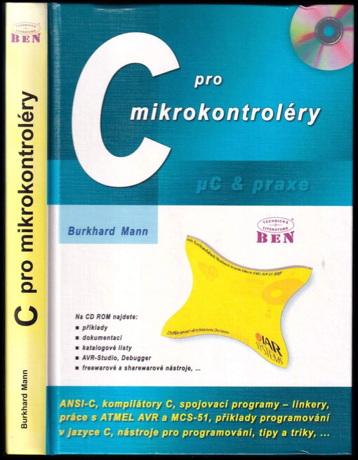 C pro mikrokontroléry : ANSI-C, kompilátory C, spojovací programy - linkery, práce s ATMEL AVR a MSC-51, příklady programování v jazyce C, nástroje programování, tipy a triky,-