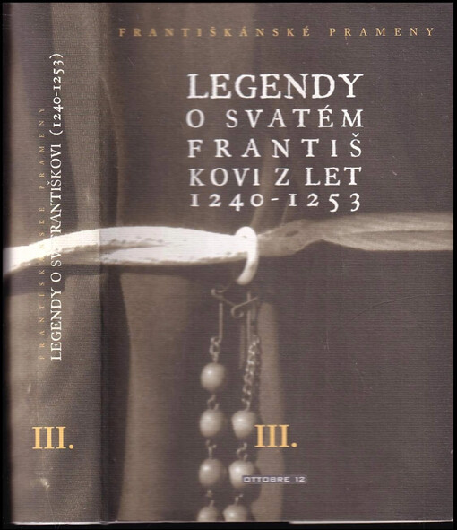 Františkánské prameny : Legendy o svatém Františkovi z let 1240-1253 - III