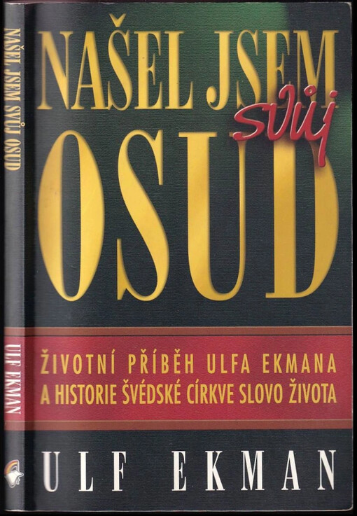 Našel jsem svůj osud : příběh Ulfa Ekmana a historie Slova života ve Švédsku