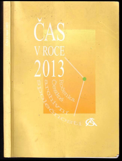 ČAS v roce 2013 : ročenka České archivní společnosti