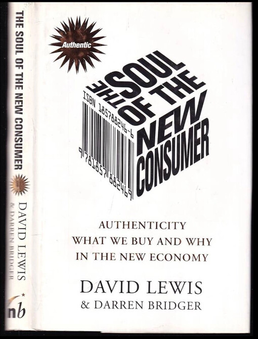 The Soul of the New Consumer : Authenticity: What We Buy and Why in the New Economy