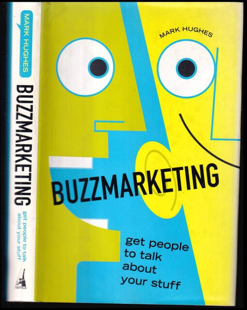 Buzzmarketing : Get People to Talk About Your Stuff