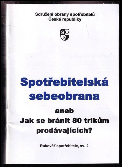 Spotřebitelská sebeobrana, aneb, Jak se bránit 80 trikům prodávajících?