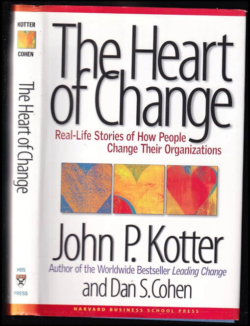 The Heart of Change : real-life stories of how people change thier organizations