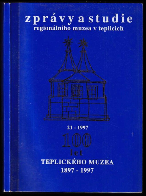 Zprávy a studie Regionálního muzea v Teplicích : 100 let teplického muzea 1897-1997 - 21